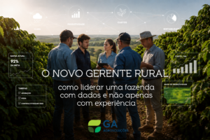 O Novo Gerente Rural: como liderar uma fazenda com dados e não apenas com experiência