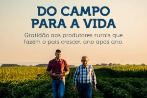 Do campo para a vida: gratidão aos produtores rurais que fazem o país crescer, ano após ano